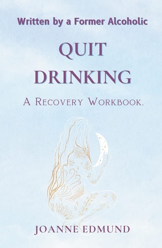 Quit Drinking An Inspiring Recovery Workbook by a Former Alcoholic (an Alcohol Addiction Memoirs, Alcohol Recovery Books)