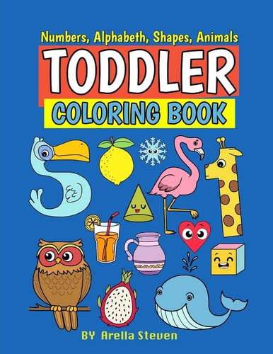 Toddle Coloring Book First 100 Numbers, Shapes, Fruits, Animals for Toddle &Kids Ages 1-3,2-4, Boys and Girls Early Learning with Parents