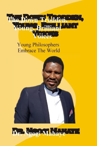 The Down Trodden Young Brialliant Voices Young Philosophers Embrace the World