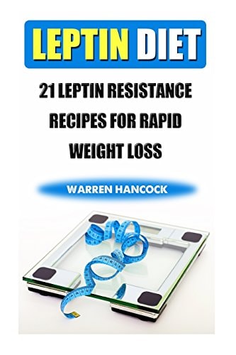 Leptin Diet 21 Leptin Resistance Recipes For Rapid Weight Loss
