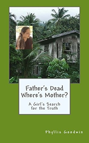 Father's Dead Where's Mother? A Girl's Search for the Truth