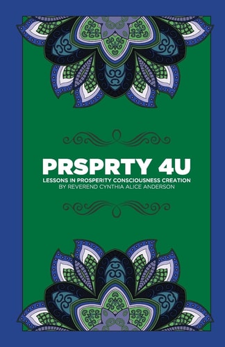 Prosperity For You Lessons in Prosperity Consciousness Creation