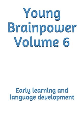 Young Brainpower Volume 6 Early Learning and Language Development