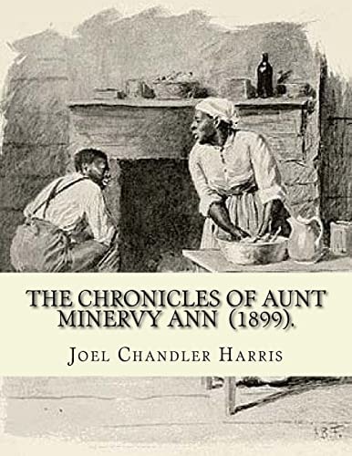 The Chronicles of Aunt Minervy Ann (1899). By: Joel Chandler Harris Illustrated By: A. B. Frost (January 17, 1851 - June 22, 1928) Was an American Illustrator, Graphic Artist and Comics Writer