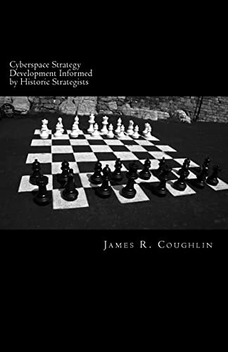 Cyberspace Strategy Development Informed by Historic Strategists Thucydides, Jomini, A. T. Mahan and Herman Kahn and Application to Cyberspace