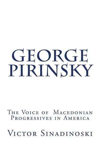George Pirinsky The Voice of Macedonian Progressives in America