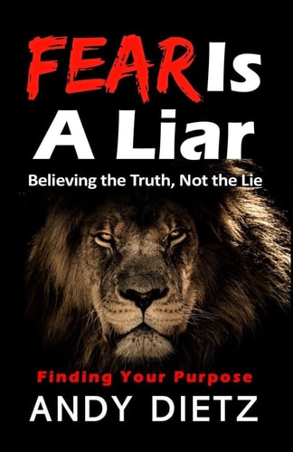 Fear Is a Liar Believing the Truth, Not the Lie