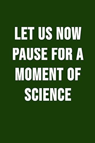 Let Us Now Pause For A Moment Of Science Funny Science Pun. Novelty Science Teacher Gifts For Women Or Men