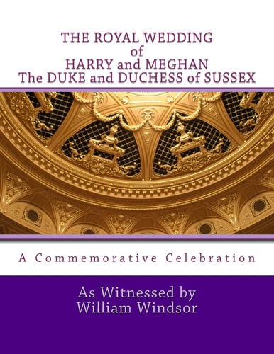 The ROYAL WEDDING of HARRY and MEGHAN, the DUKE and DUCHESS of SUSSEX