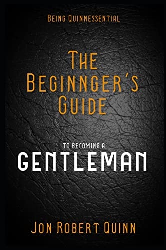 Being Quinnessential: a Beginner's Guide to Becoming a Gentleman