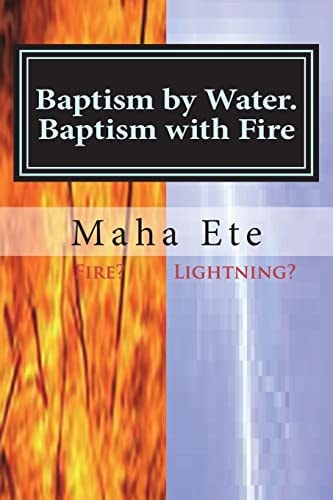 Baptism by Water. Baptism with Fire Two Separate, And, Different Purifications