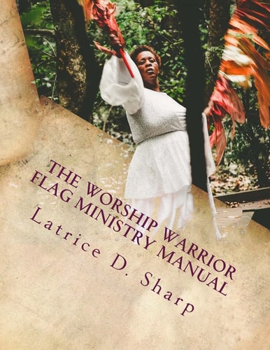 The Worship Warrior Flag Ministry Training Manual