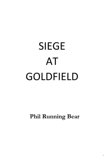 Siege At Goldfield (The Goldfield Series)
