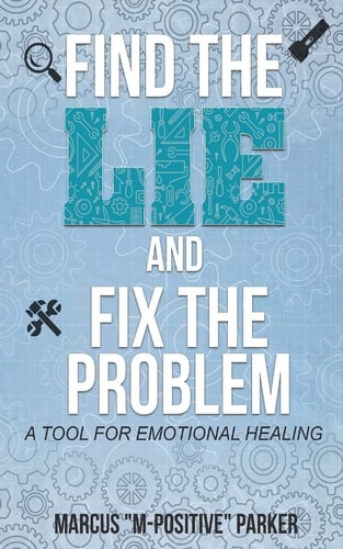 Find the Lie and Fix the Problem A Tool For Emotional Healing