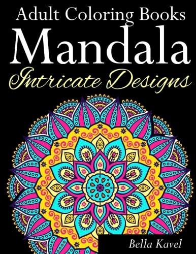 Adult Coloring Books Mandala Intricate Designs Fast-Track Stress-Relief and Relaxation with Anti-Stress Mandala Coloring Book: Includes Mandala Floral Patterns, Mandala and Flower Designs, Doodles and Paisley Patterns (Use with Colored Pencils)