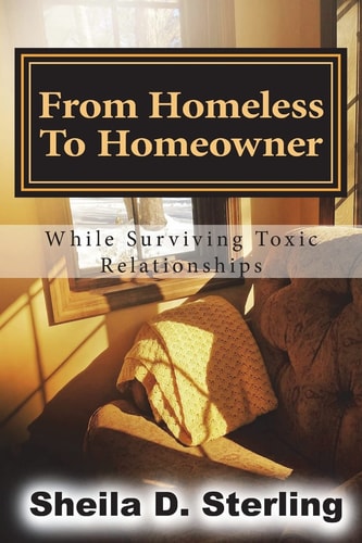 From Homeless To Homeowner While Surviving Toxic Relationships