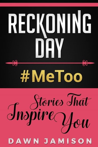 Reckoning Day #MeToo Stories That Inspire You