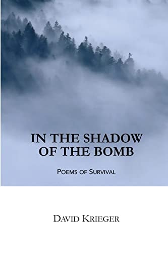 In the Shadow of the Bomb Poems of Survival