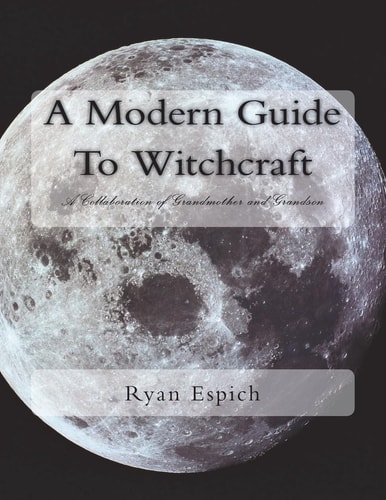 A Modern Guide To Witchcraft A Collaboration of Grandmother and Grandson