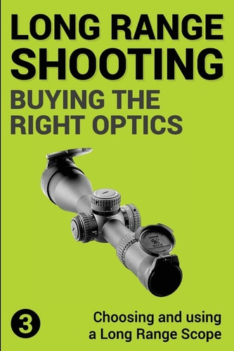 Precision Long Range Shooting And Hunting Choosing and Using a Long Range Rifle Scope
