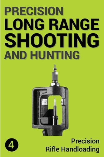 Precision Long Range Shooting And Hunting Precision Rifle Handloading (Reloading)