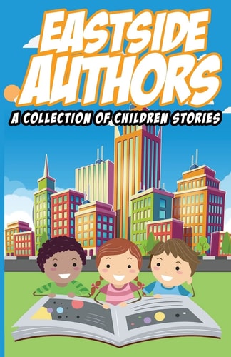 East Side Authors a Collection of Children Stories