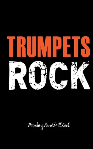 Trumpets Rock - Marching Band Drill Book 60 Drill Sets