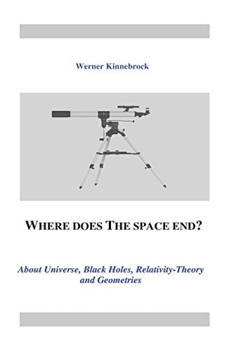 Where Does the Space End? About Universe, Black Holes, Relativity Theory and Geometries