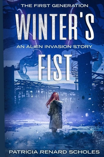 Winter's FIst An Alien Invasion Story, The First Generation
