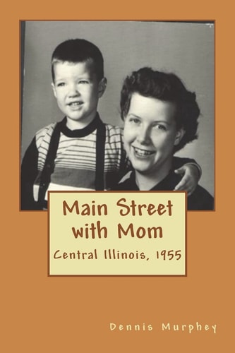 Main Street with Mom Central Illinois, 1955