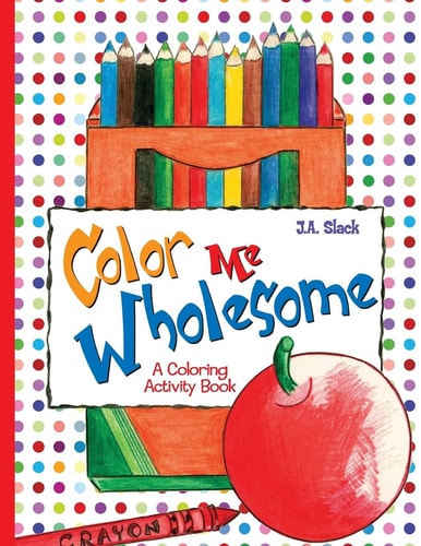 Color Me Wholesome A Coloring Activity Book