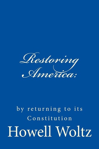 Restoring America: By Returning to Its Constitution