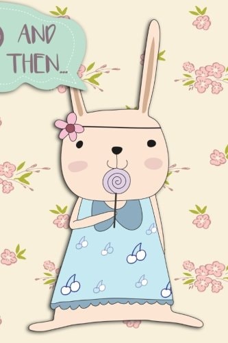 And Then... Adventures of a Rabbit Girl and Her Lolly - a What Happens Next Comic Activity Book for Artists