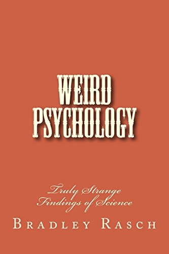 Weird Psychology Truly Strange Findings of Science