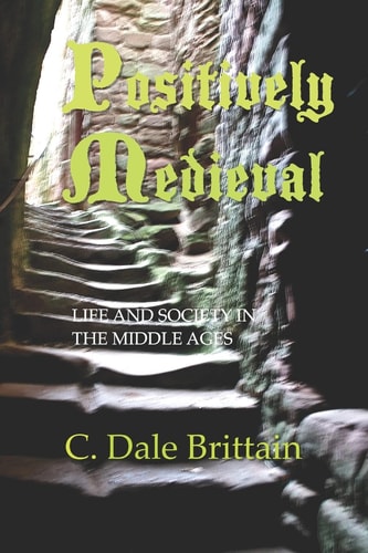 Positively Medieval Life and Society in the Middle Ages