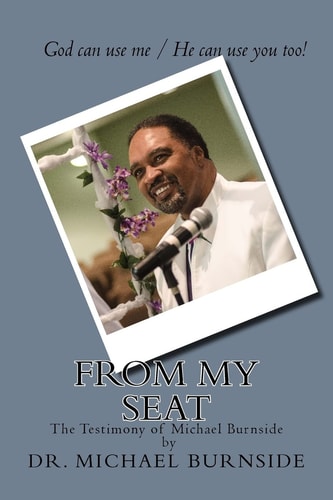 From My Seat The Testimony of Michael Burnside