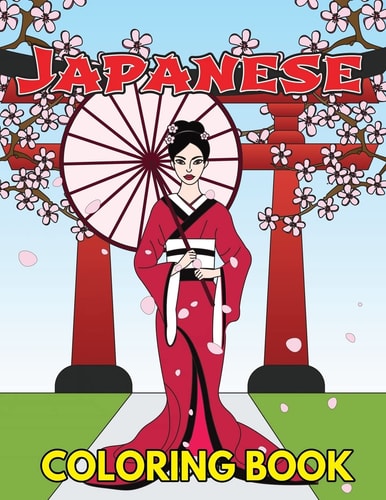 Japanese Coloring Book Beautiful and Traditional Japanese Designs to Color and Relieve Stress Including Geishas, Sushi, Sashimi, Ninjas, Temples, Maneki Neko Cat, Koinobor, Lanterns, Cherry Blossoms, Fans and Koi Fish