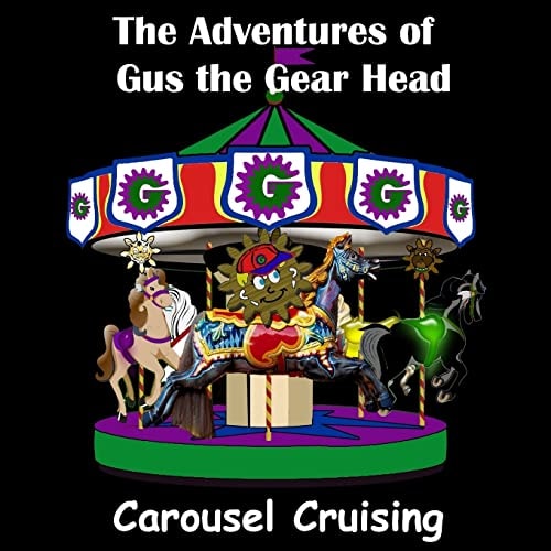 The Adventures of Gus the Gear Head Carousel Cruising