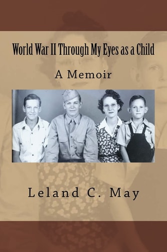 World War II Through My Eyes As a Child A Memoir