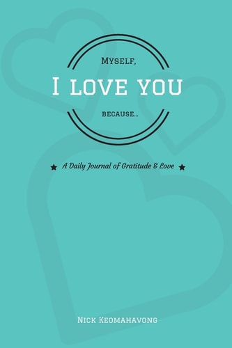 Myself, I Love You Because...