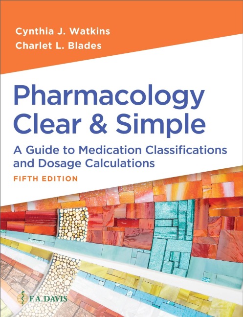 Pharmacology Clear and Simple: A Guide to Medication Classifications and Dosage Calculations
