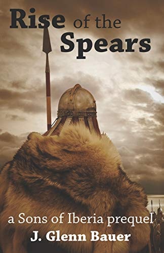 Rise of the Spears A Sons of Iberia Prequel