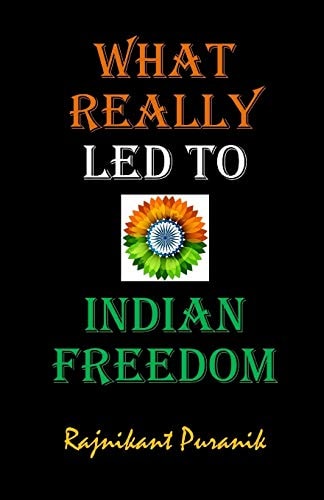 What Really Led to Indian Freedom