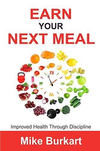 Earn Your Next Meal Improved Health Through Discipline