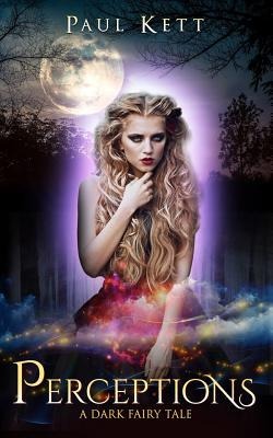 Perceptions: A Dark Fairy Tale