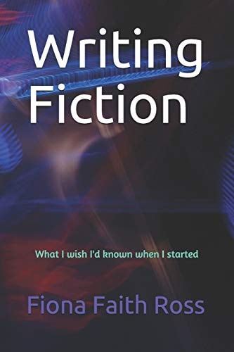 Writing Fiction What I Wish I'd Known when I Started
