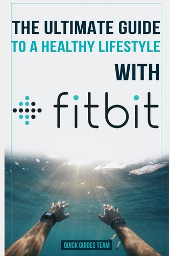 The Ultimate Guide to a Healthy Lifestyle with Fitbit All the Features of Fitbit in Questions and Answers