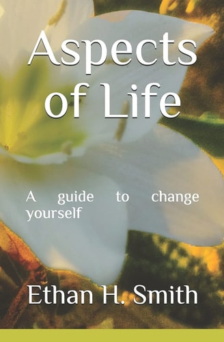 Aspects of Life A Guide to Change Yourself