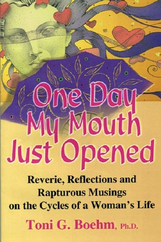 One Day My Mouth Just Opened The Joy of the Cycles of Life