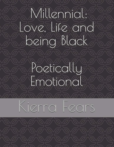 Millennial Love, Life and Being Black: Poetically Emotional